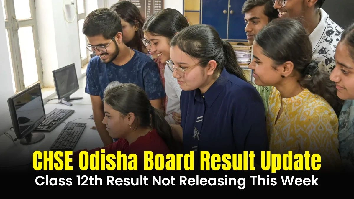 CHSE Odisha Board Result Update Class 12th Result Not Releasing This Week.webp